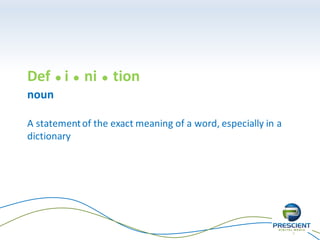 7
Def  i  ni  tion
noun
A statementof the exact meaning of a word, especially in a
dictionary
 