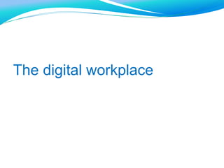 The digital workplace
 