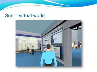 Sun – virtual world
 