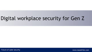 Digital workplace security for gen z