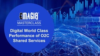 Digital World Class
Performance of O2C
Shared Services
 