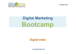 © Digital Vidya




Digital Marketing
Bootcamp

    Digital India


      www.digitalvidya.com
 