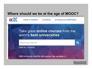 Where should we be at the age of MOOC?
 