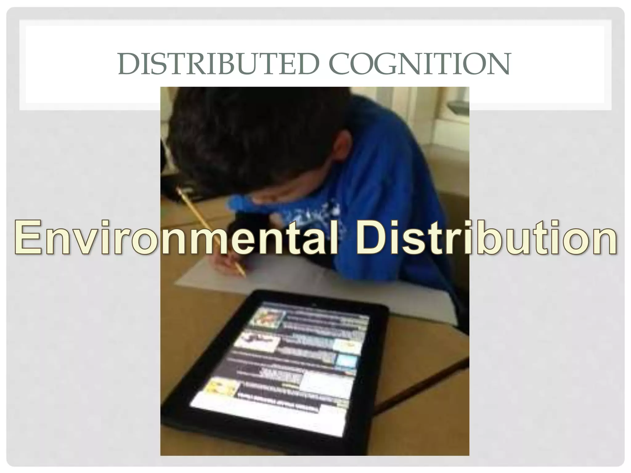 DISTRIBUTED COGNITION
 