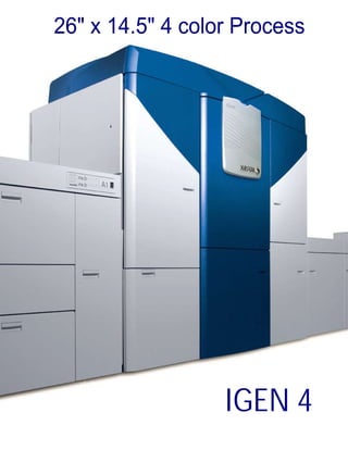 26" x 14.5" 4 color Process




  of all production color pages
  are printed on Xerox presses.

                                  IGEN 4
 