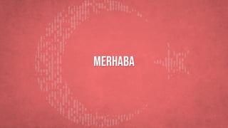 MERHABA
 