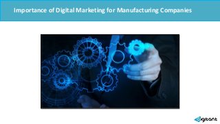Importance of Digital Marketing for Manufacturing Companies
 
