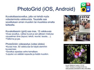 Tunnetko kamerasi?
• Tunnetko kamerasi
perustoiminnot?
• Asetuksiinkin kannattaa
tutustua!
 