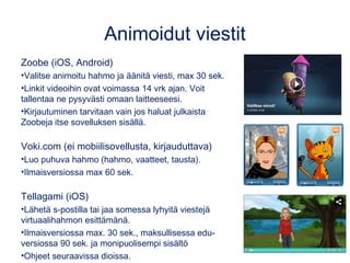 Kinemaster (Android, iOS, pc)
• Selkeä ja monipuolinen videoeditori
• Maksuton versio ei-kaupalliseen käyttöön.
 