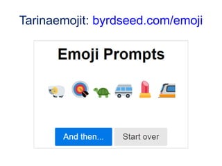Tarinaemojit: byrdseed.com/emoji
 