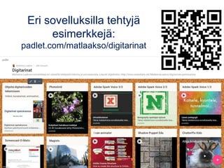 Eri sovelluksilla tehtyjä
esimerkkejä:
padlet.com/matlaakso/digitarinat
 