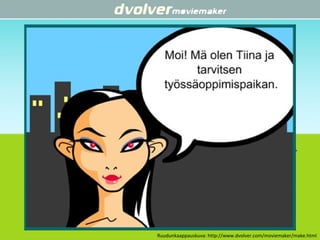 Ruudunkaappauskuva: http://www.dvolver.com/moviemaker/make.html
 
