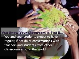 You Know Your Classroom is Flat if… 