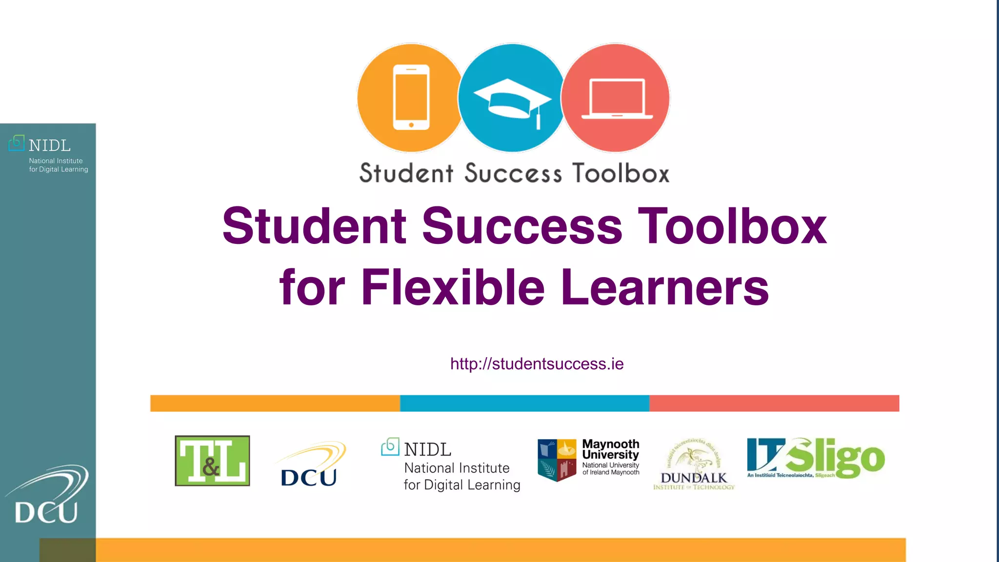 Student Success Toolbox
for Flexible Learners
http://studentsuccess.ie
 