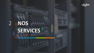 2 NOS
SERVICES
 