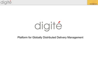 Platform for Globally Distributed Delivery Management 