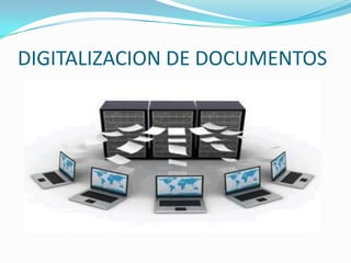 DIGITALIZACION DE DOCUMENTOS