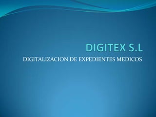 DIGITALIZACION DE EXPEDIENTES MEDICOS
 