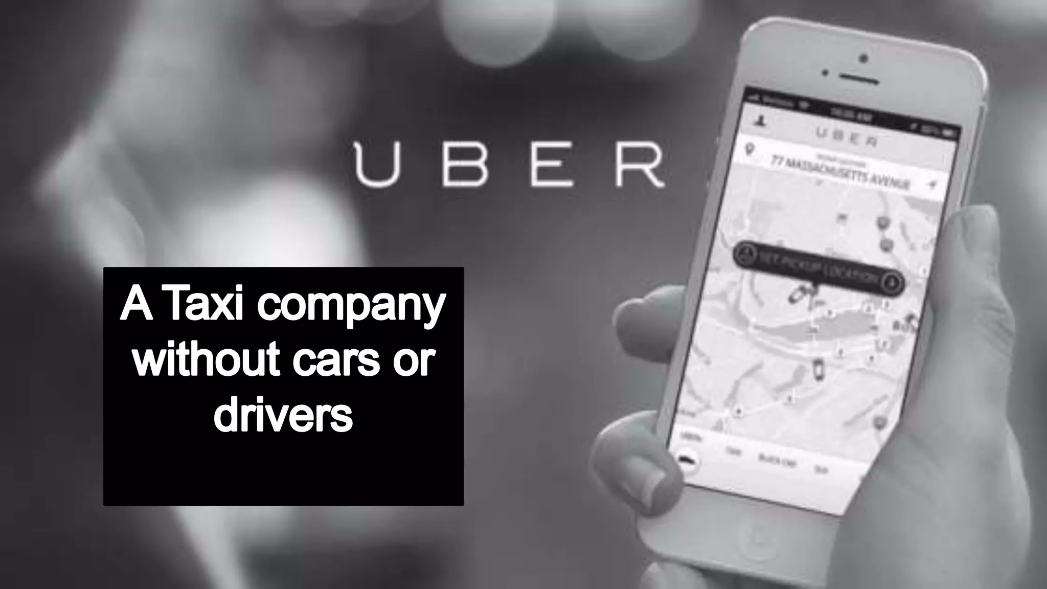 Uber
• A company worth XX
• A taxi company that does not have cars or drivers
 
