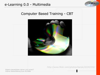 http://www.flickr.com/photos/ibarak/22242332/ e-Learning 0.0 - Multimedia  Computer Based Training - CBT 