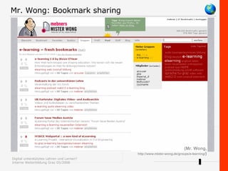 (Mr. Wong, http://www.mister-wong.de/groups/e-learning/ ) Mr. Wong: Bookmark sharing 