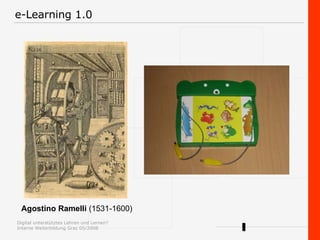 e-Learning 1.0  Agostino Ramelli  (1531-1600) 