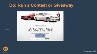 11
Do: Run a Contest or Giveaway
 