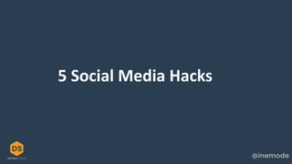5 Social Media Hacks
 