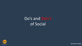 Do’s and Don’t
of Social
 