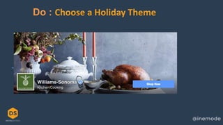 7
Do : Choose a Holiday Theme
 