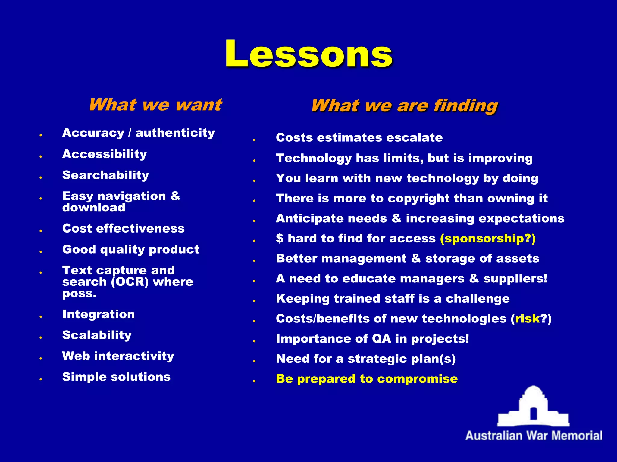 Outsource        or          Inhouse?Contractor responsible for capital equipment, training and technology obsolescence costs costsNo need to find scanning spaceLess need for digitisation knowledgeEconomies of scale (& capability for large volumes & throughput)The bureau may be able to achieve a better quality result & have a broader range of servicesA better fix on costs and timescales (but these can vary widely)Better institutional knowledge, understanding & capacity