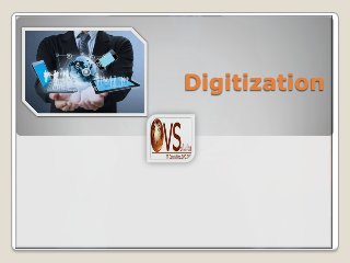 Digitization
 