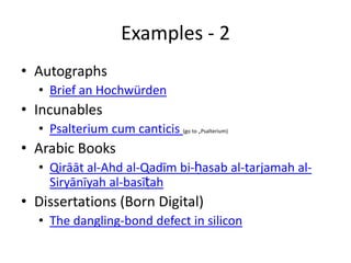Examples - 2
• Autographs
  • Brief an Hochwürden
• Incunables
  • Psalterium cum canticis (go to „Psalterium)
• Arabic Bo...