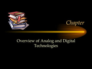 Chapter Overview of Analog and Digital Technologies 