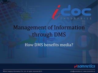 Management of Information
through DMS
How DMS benefits media?
 