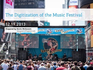 The Digitization of the Music Festival
Prepared by Kevin McGovern
kmcgovern@sapient.com
 