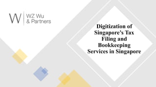 Digitization of
Singapore’s Tax
Filing and
Bookkeeping
Services in Singapore
 