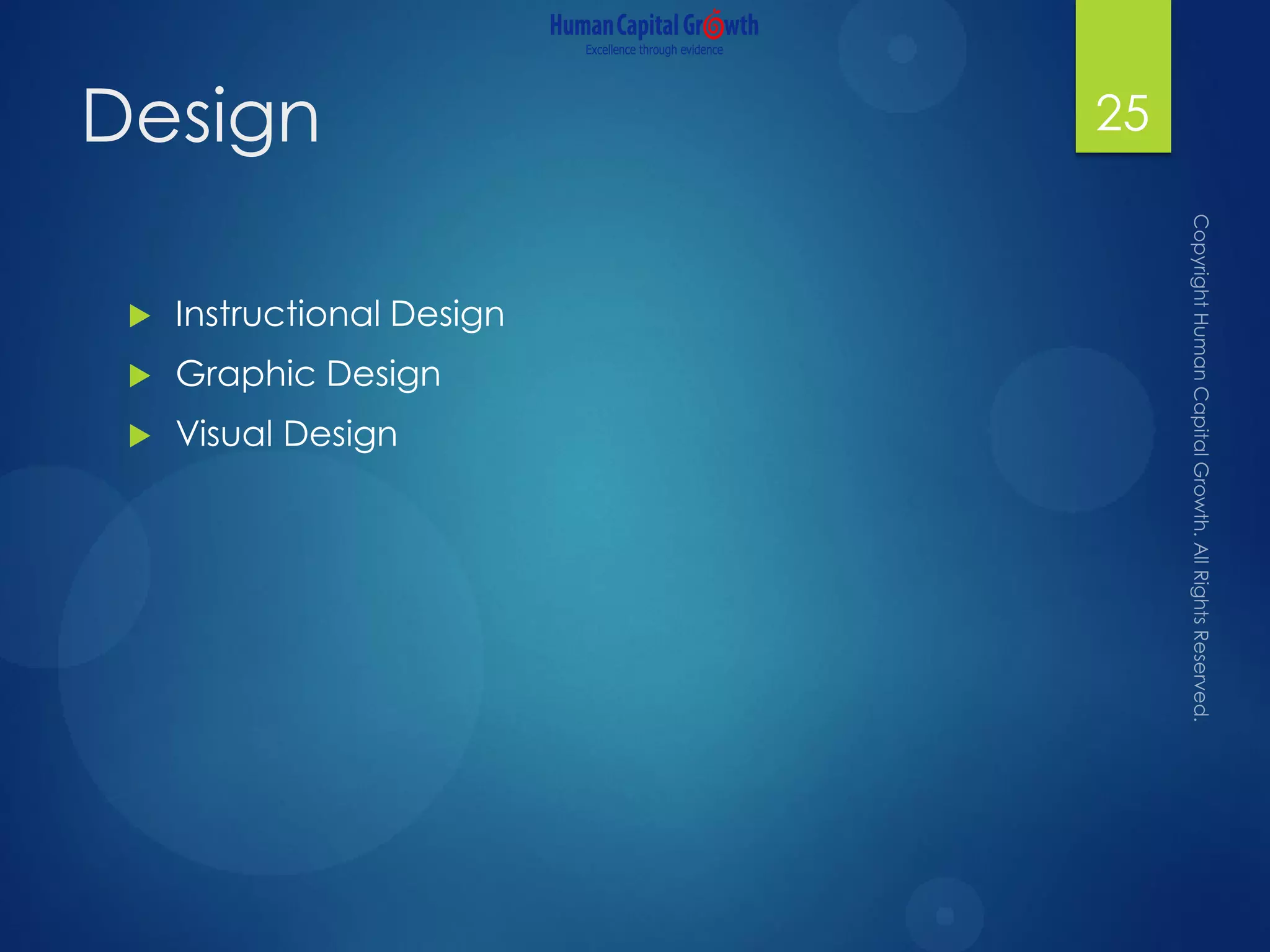 Design
 Instructional Design
 Graphic Design
 Visual Design
25
 
