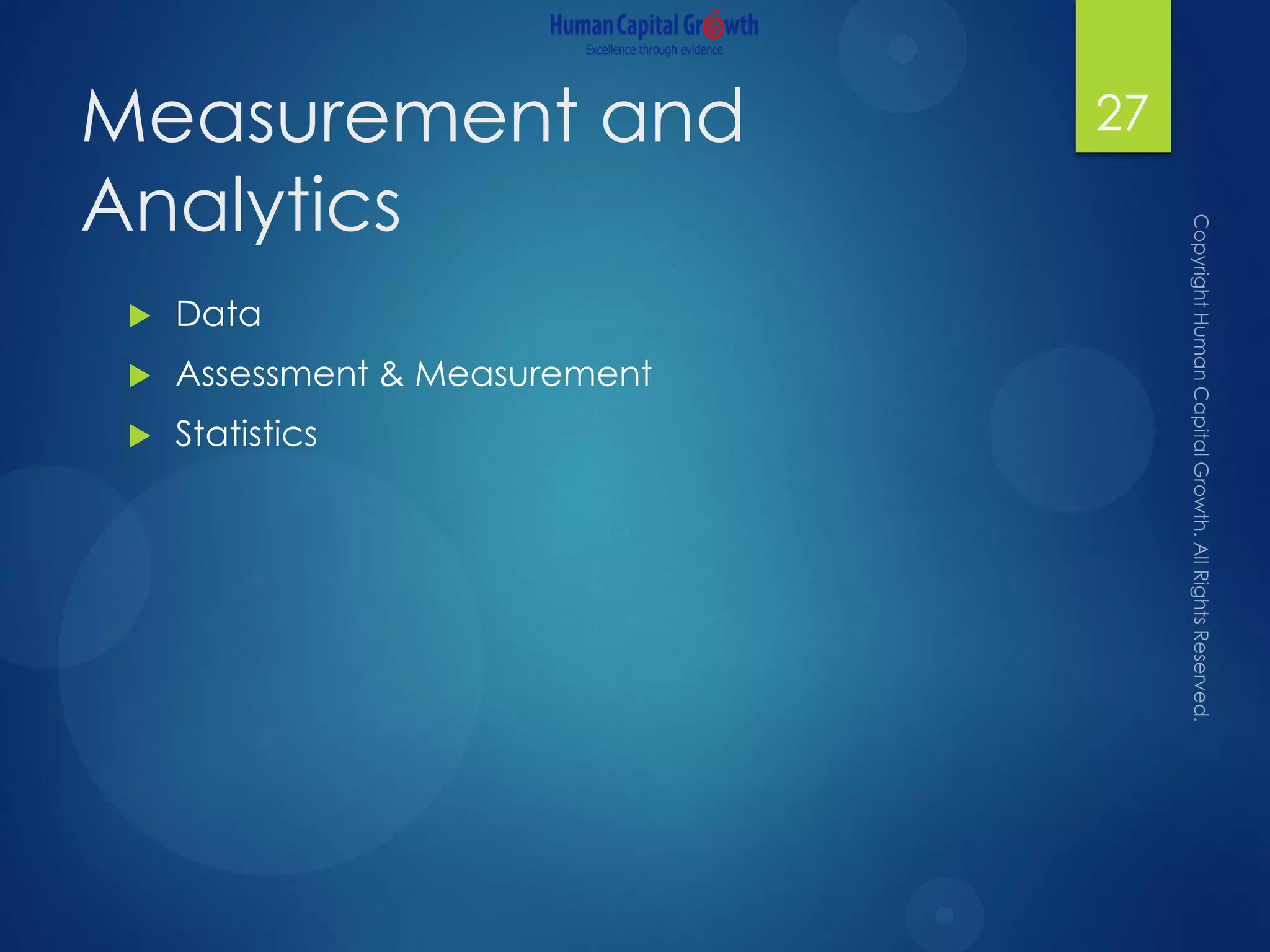 Measurement and
Analytics
 Data
 Assessment & Measurement
 Statistics
27
 