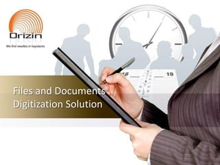 Files and Documents
Digitization Solution
 