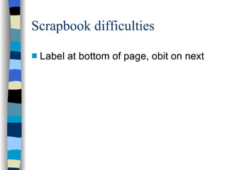 Scrapbook difficulties Label at bottom of page, obit on next 