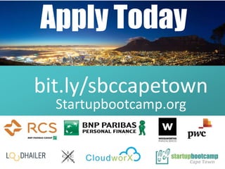 bit.ly/sbccapetown
Startupbootcamp.org
Apply Today
 