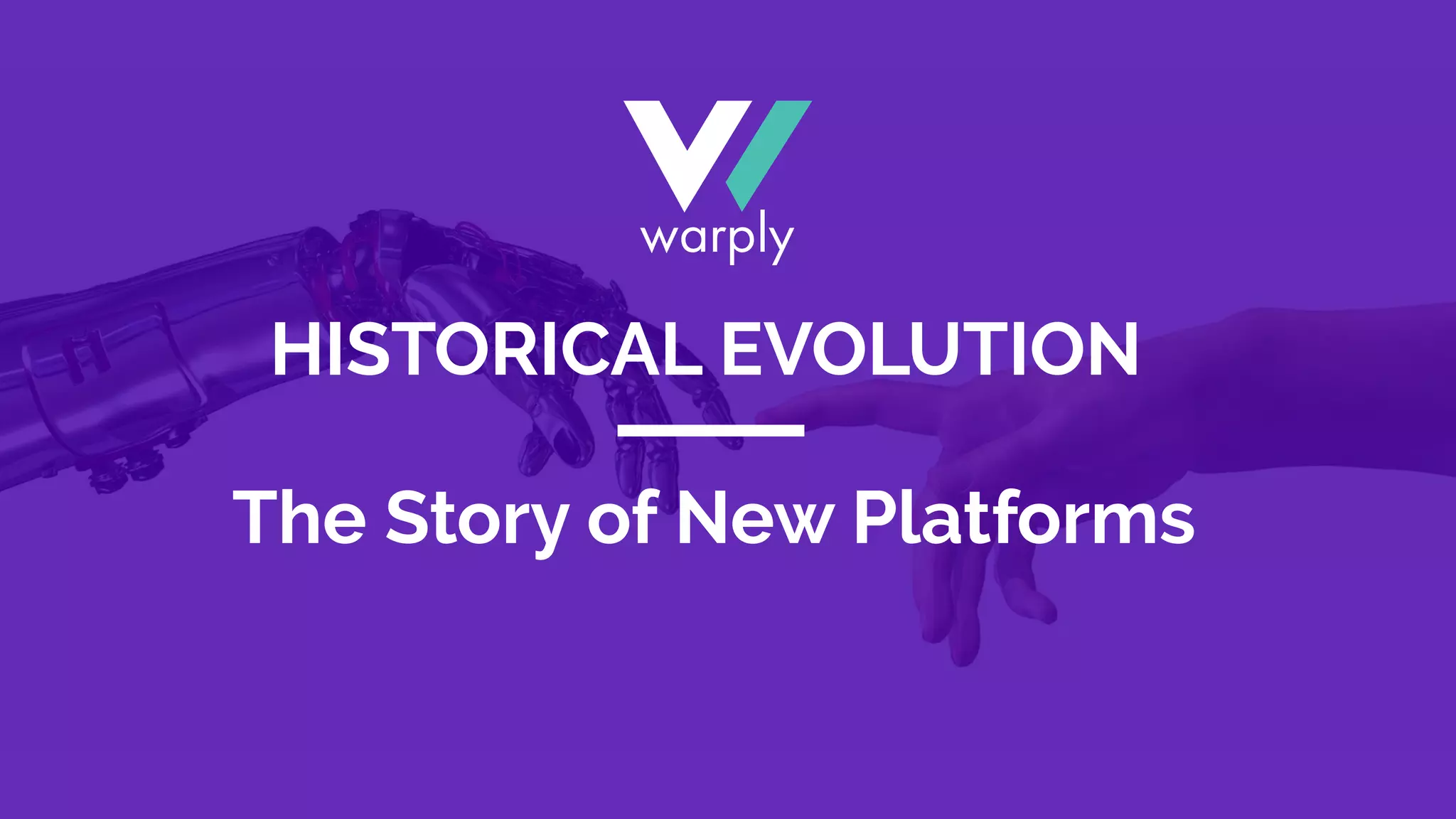 HISTORICAL EVOLUTION
The Story of New Platforms
 