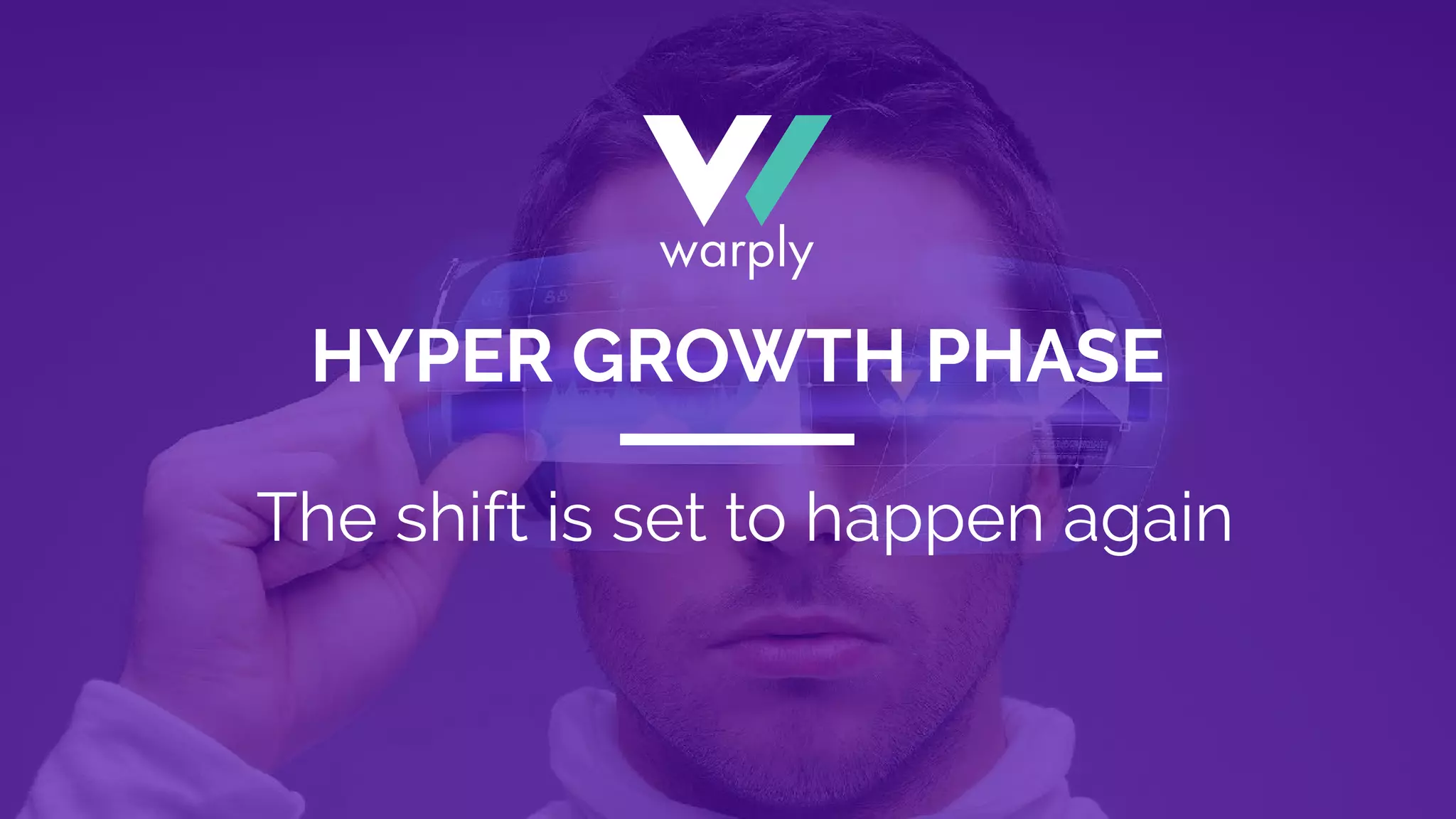HYPER GROWTH PHASE
The shift is set to happen again
 