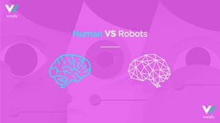 Human VS Robots
warply
warply
 