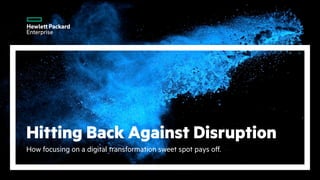 Hitting Back Against Disruption
How focusing on a digital transformation sweet spot pays off.
 