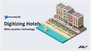 Digitizing Hotels
With Location Technology
 