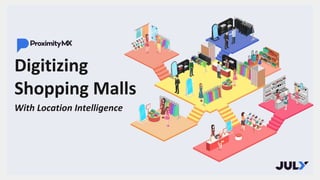 Digitizing
Shopping Malls
With Location Intelligence
 