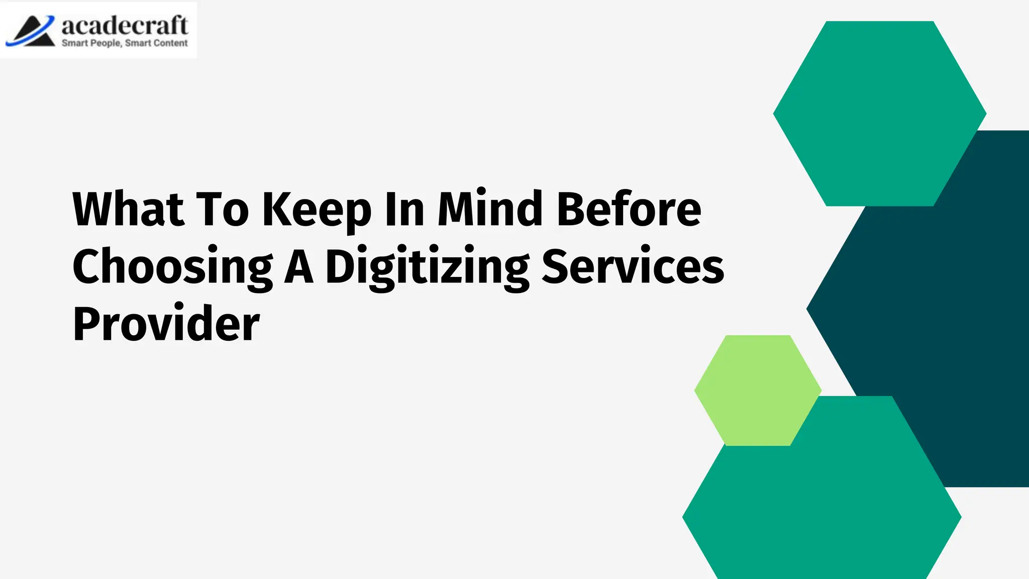 What To Keep In Mind Before
Choosing A Digitizing Services
Provider
 