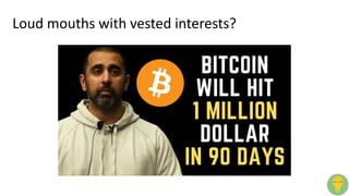 Loud mouths with vested interests?
 